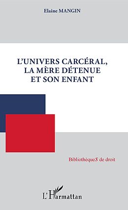 eBook (pdf) L'univers carcéral, la mère détenue et son enfant de Mangin Elaine Mangin