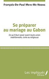 eBook (pdf) Se préparer au mariage au Gabon de Meye-Me-Ndong Francois-De-Paul Meye-Me-Ndong