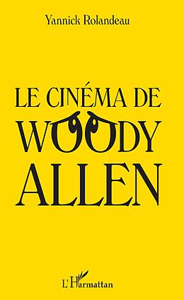 eBook (pdf) Le cinéma de Woody Allen de Rolandeau Yannick Rolandeau