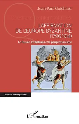 PDF L'affirmation de l'Europe byzantine (1796-1914) von Guichard Jean-Paul Guichard