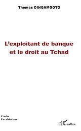 eBook (pdf) L'exploitant de banque et le droit au Tchad de Dingamgoto Thomas Dingamgoto