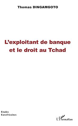 eBook (pdf) L'exploitant de banque et le droit au Tchad de Dingamgoto Thomas Dingamgoto