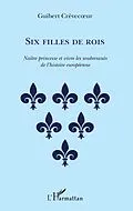 E-Book (pdf) Six filles de rois von Crevecoeur Guibert Crevecoeur