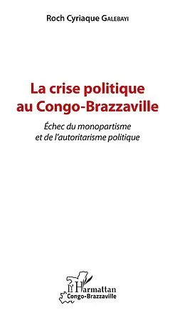 E-Book (pdf) La crise politique au Congo-Brazzaville von Galebayi Roch Cyriaque Galebayi