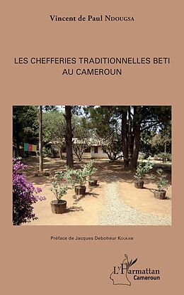 eBook (pdf) Les chefferies traditionnelles Beti au Cameroun de Ndougsa Vincent de Paul Ndougsa