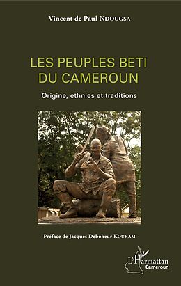 eBook (pdf) Les peuples beti du Cameroun de Ndougsa Vincent de Paul Ndougsa