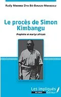 PDF Le procès de Simon Kimbangu von Mbemba Dia Benazo-Mbanzulu Rudy Mbemba Dia Benazo-Mbanzulu