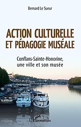 eBook (pdf) Action culturelle et pédagogie muséale de Le Sueur Bernard Le Sueur