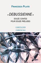 E-Book (pdf) &quote;Debussienne&quote; von Pilato Francesca Pilato