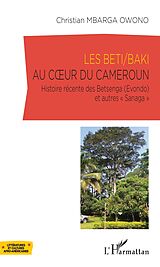 eBook (pdf) Les Beti/Baki au coeur du Cameroun de Mbarga Owono Christian Mbarga Owono