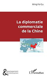eBook (pdf) La diplomatie commerciale de la Chine de Gu Ming Fei Gu