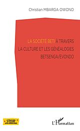 eBook (pdf) La société Beti à travers la culture et les généalogies Betsenga/Evondo de Mbarga Owono Christian Mbarga Owono