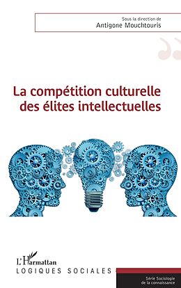 eBook (pdf) La compétition culturelle des élites intellectuelles de Mouchtouris Antigone Mouchtouris