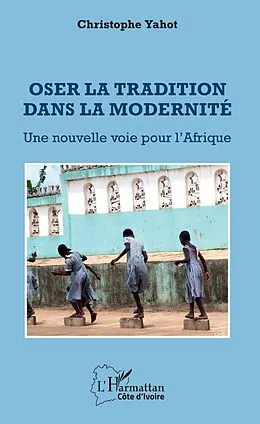 E-Book (pdf) Oser la tradition dans la modernité von Yahot Christophe Yahot