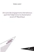 E-Book (pdf) Annuaire des engagements internationaux ayant fait l'objet d'une loi d'autorisation sous la Ve République von Jamot Didier Jamot