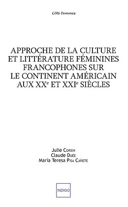 eBook (pdf) Approche de la culture et littérature féminines francophones sur le continent américain aux XXe et XXIe siècles de Corsin Julie Corsin