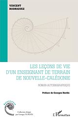 E-Book (pdf) Les leçons de vie d'un enseignant de terrain de Nouvelle-Calédonie von Rodriguez Vincent Rodriguez