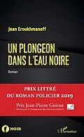 E-Book (pdf) Un plongeon dans l'eau noire von Eroukhmanoff Jean Eroukhmanoff
