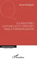 E-Book (pdf) Les industries culturelles et créatives dans la mondialisation von Pequignot Bruno Pequignot