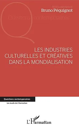 E-Book (pdf) Les industries culturelles et créatives dans la mondialisation von Pequignot Bruno Pequignot