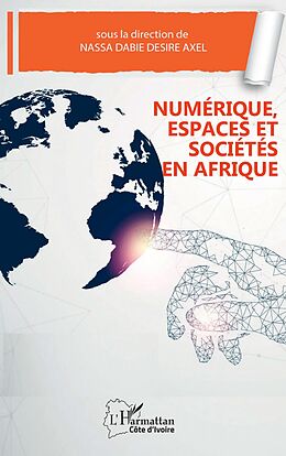 eBook (pdf) Numérique, espaces et sociétés en Afrique de Nassa Axel Desire Dabie Nassa