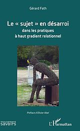 eBook (pdf) Le "sujet" en désarroi dans les pratiques à haut gradient relationnel de Fath Gerard Fath