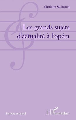 eBook (pdf) Les grands sujets d'actualité à l'opéra de Saulneron Charlotte Saulneron