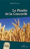 E-Book (pdf) Le Moulin de la Concorde von Blaise Didier BLAISE
