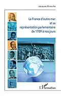 E-Book (pdf) La France d'outre-mer et sa représentation parlementaire de 1789 à nos jours von Binoche Jacques Binoche