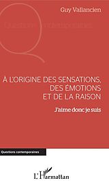 E-Book (pdf) A l'origine des sensations, des émotions et de la raison von Vallancien Guy Vallancien