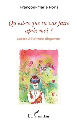 E-Book (pdf) Qu'est-ce que tu vas faire après moi ? von Pons Francois-Marie Pons