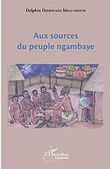 eBook (pdf) Aux sources du peuple ngambaye de Djekouada Mbai-Ornum Delphin Djekouada Mbai-Ornum