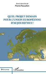 E-Book (pdf) Quel projet demain pour l'Union européenne d'aujourd'hui ? von Pascallon Pierre Pascallon