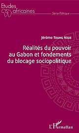 E-Book (pdf) Réalités du pouvoir au Gabon et fondements du blocage sociopolitique von Toung Nzue Jerome Toung Nzue