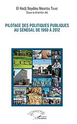 E-Book (pdf) Pilotage des politiques publiques au Sénégal de 1960 à 2012 von Toure El Hadj Seydou Nourou Toure