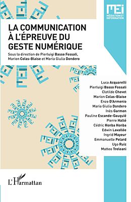 E-Book (pdf) Communication à l'épreuve du geste numérique (la) von Dondero Maria Giulia Dondero