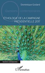 E-Book (pdf) Ethologie de la campagne presidentielle 2017 von Godard Dominique Godard