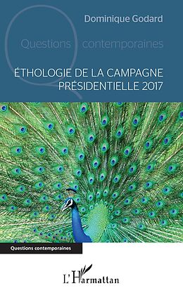 eBook (pdf) Ethologie de la campagne presidentielle 2017 de Godard Dominique Godard