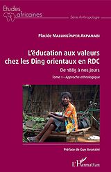 eBook (pdf) L'éducation aux valeurs chez les Ding orientaux en RDC Tome 1 de Malung'Mper Akpanabi Placide Malung'Mper Akpanabi