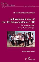 eBook (pdf) L'éducation aux valeurs chez les Ding orientaux en RDC Tome 3 de Malung'Mper Akpanabi Placide Malung'Mper Akpanabi