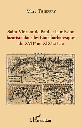 eBook (pdf) Saint Vincent de Paul et la mission lazariste dans les Etats barbaresques du XVIIème au XIXème siècle de Thieffry Marc Thieffry