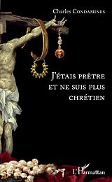 eBook (pdf) J'étais prêtre et ne suis plus chrétien de Condamines Charles Condamines