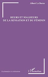 eBook (pdf) Heurs et malheurs de la sensation et du féminin de Le Dorze Albert Le Dorze