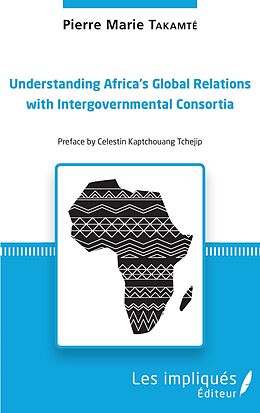 eBook (pdf) Understanding Africa's Global Relations with Intergovernmental Consortia de Takamte