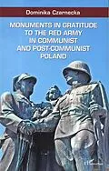 E-Book (pdf) Monuments in gratitude to the Red Army in communist and post-communist Poland von Czarnecka
