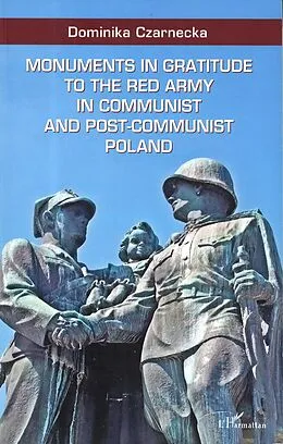 E-Book (pdf) Monuments in gratitude to the Red Army in communist and post-communist Poland von Czarnecka