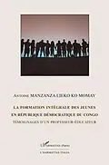 E-Book (pdf) La formation intégrale des jeunes en République Démocratique du Congo von Manzanza Lieko Ko Momay