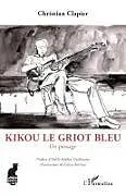 Kartonierter Einband Kikou le Griot bleu von Christian Clapier