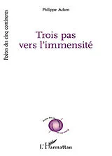 Kartonierter Einband Trois pas vers l'immensité von Philippe Adam