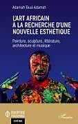 Kartonierter Einband L'art africain à la recherche d'une nouvelle esthétique von ELISABETH épouse ADAMAH ADAMAH EKUE représenté par son ayant dro